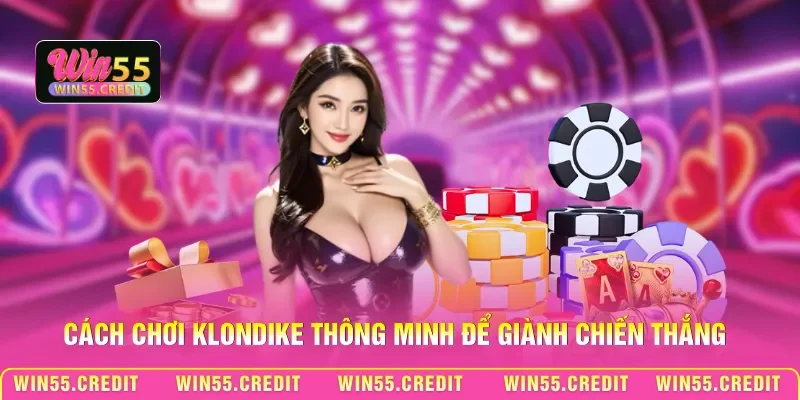 Cách chơi Klondike thông minh để giành chiến thắng