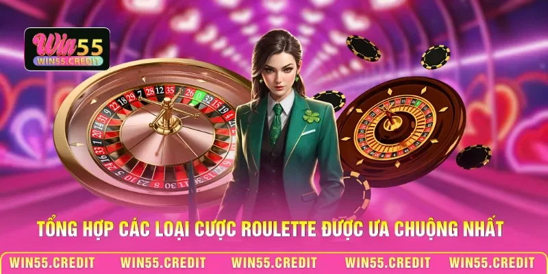 Tổng hợp các loại cược Roulette được ưa chuộng nhất